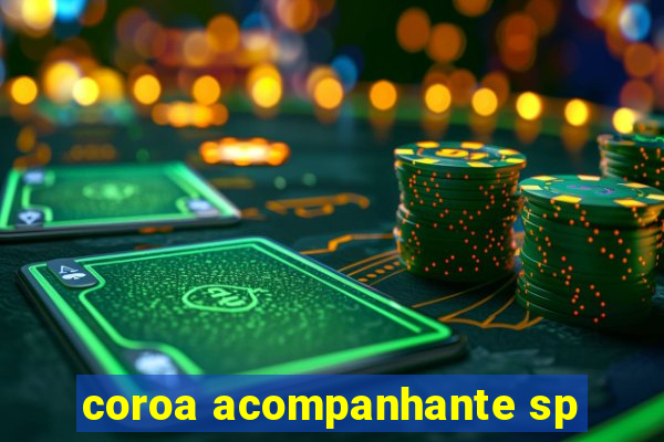 coroa acompanhante sp